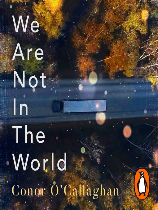 Title details for We Are Not in the World by Conor O'Callaghan - Available